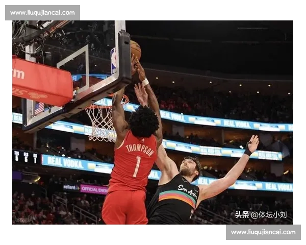 青春对决点燃赛场火箭迎战马刺西部新势力正面对抗之夜激情碰撞焦点